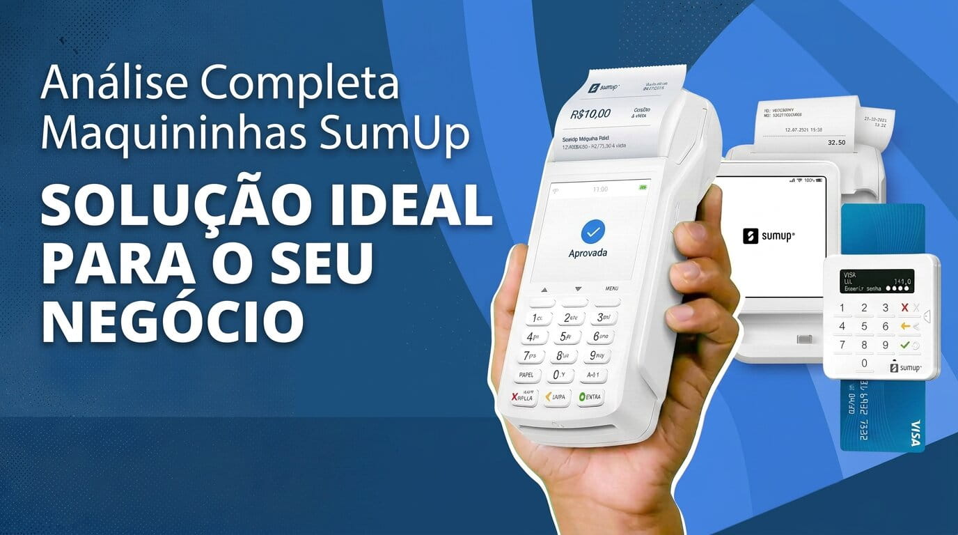 Qual a Melhor Maquininha de Cartão SumUp? Confira Modelos, Taxas e Prazos de Recebimento